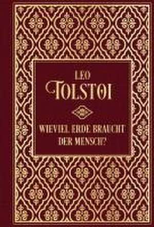 Wieviel Erde braucht der Mensch?... und weitere Erzählungen de Leo Tolstoi