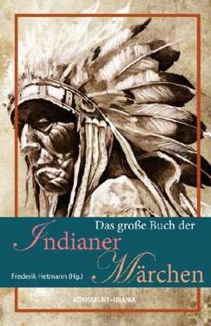 Das große Buch der Indianer-Märchen de Frederik Hetmann