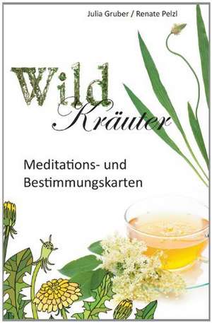 Wildkräuter - Heilkraft am Wegesrand de Julia Gruber