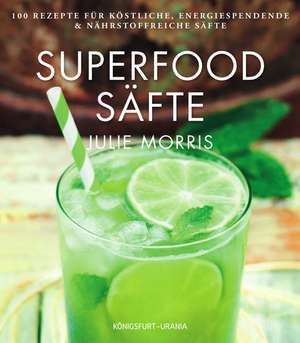 Superfood Säfte de Julie Morris