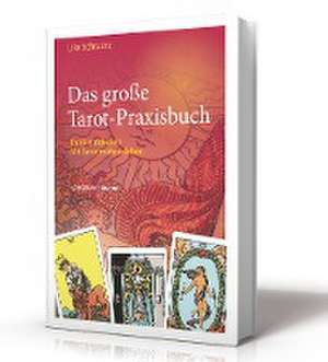 Das große Tarot-Praxisbuch de Lilo Schwarz