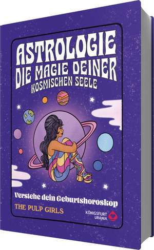 The Pulp Girls - Astrologie - Die Magie deiner kosmischen Seele de The Pulp Girls