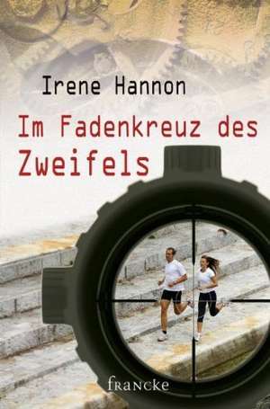 Im Fadenkreuz des Zweifels de Irene Hannon