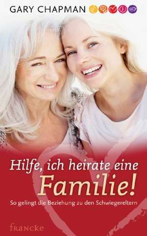 Chapman, G: Hilfe, ich heirate eine Familie!