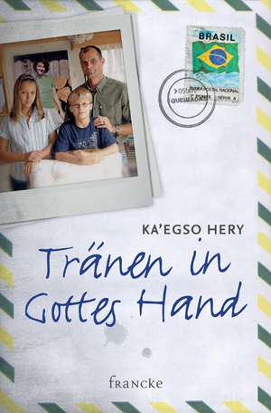 Tränen in Gottes Hand de Ka'egso Hery