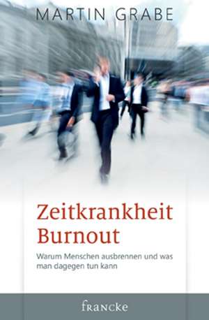 Zeitkrankheit Burnout de Martin Grabe