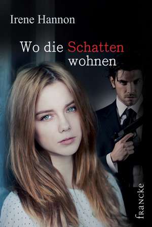 Wo die Schatten wohnen de Irene Hannon