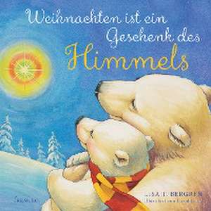 Weihnachten ist ein Geschenk des Himmels de Lisa T. Bergren