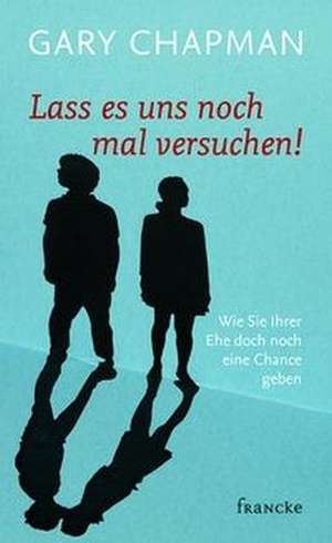 Lass es uns noch mal versuchen! de Gary Chapman