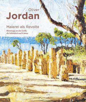 Malerei Als Revolte Hommage An Das Licht, Die de Oliver Jordan