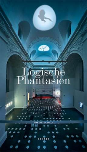 Logische Phantasien: Tim Otto Roth in the Jesuit Church Art Gallery Aschaffenburg de Tim Otto Roth