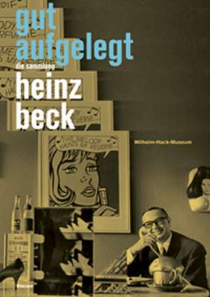 Gut Aufgelegt. Die Sammlung Heinz Beck. de Kerstin Skrobanek