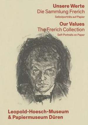 Unsere Werte. Die Sammlung Frerich - Our Values: Selbstportrats Auf Papier - Self-Portraits on Paper de Renate Goldmann