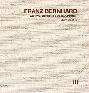 Franz Bernhard  Werkverzeichnis der Skulpturen 3 de Erich Thies