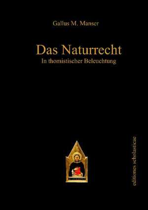 Das Naturrecht in thomistischer Beleuchtung de Gallus M. Manser