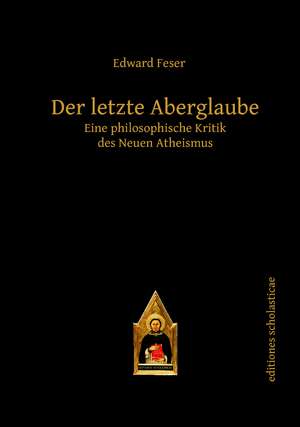 Der letzte Aberglaube de Edward Feser