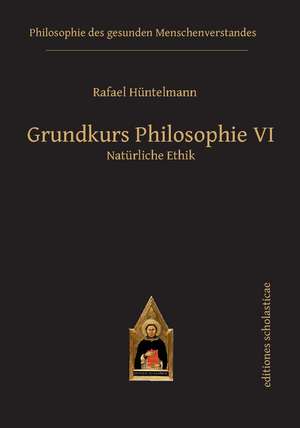 Grundkurs Philosophie VI de Rafael Hüntelmann