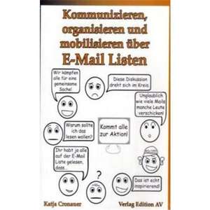 Kommunizieren, organisieren und mobilisieren über E-Mail-Listen de Katja Cronauer