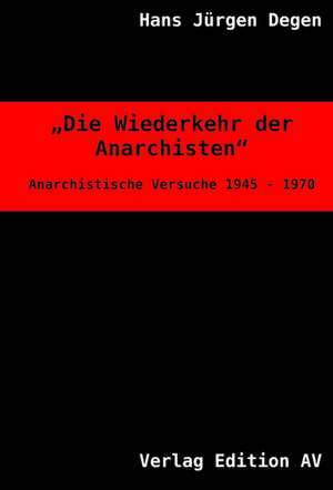 Die Wiederkehr der Anarchisten de Hans Jürgen Degen