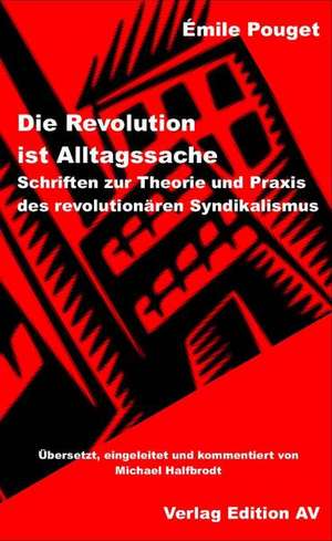 Die Revolution ist Alltagssache de Émile Pouget