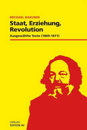 Staat, Erziehung, Revolution de Michael Bakunin