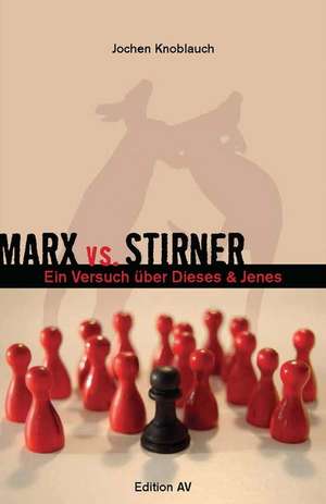 Marx vs. Stirner de Jochen Knoblauch