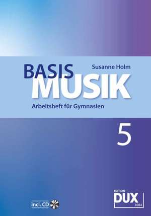 Basis Musik 5 de Susanne Holm