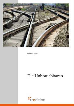 Die Unbrauchbaren de Helmut Hoppe