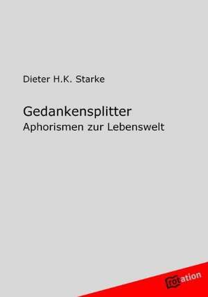 Gedankensplitter de Dieter H. K. Starke