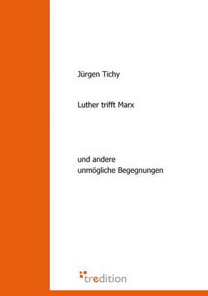 Luther Trifft Marx: Mein Sohn Ist Ein Nebel de Jürgen Tichy