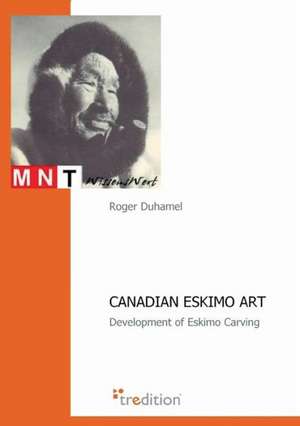 Canadian Eskimo Art de Roger Duhamel