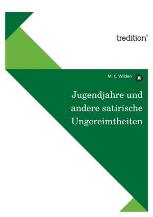 Jugendjahre Und Andere Satirische Ungereimtheiten: Julias Fluch de M. C. Wilden