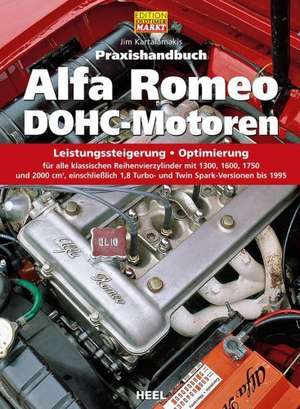 Praxishandbuch Alfa-Romeo DOHC-Motoren de Jim Kartalamakis