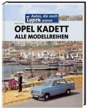 Opel Kadett alle Modellreihen de Peter Schulz