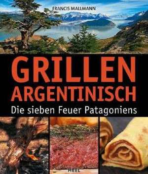 Grillen Argentinisch de Francis Mallmann