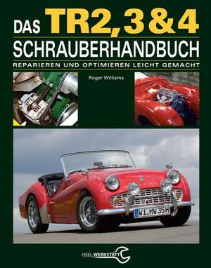 Das Triumph TR2, 3 & 4 Schrauberhandbuch de Roger Williams