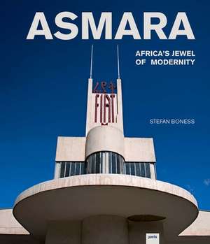 Asmara – Africa′s Jewel of Modernity de Jochen Visscher