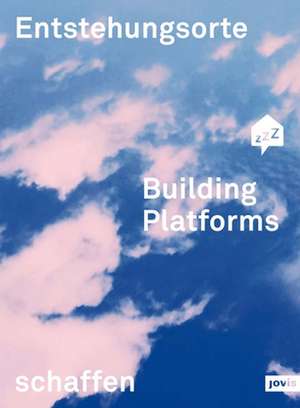 Building Platforms: Entstehungsorte schaffen de Oliver Hasemann