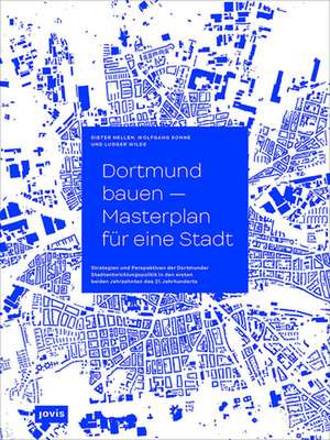 Dortmund bauen – Masterplan für eine Stadt – Strategien und Perspektiven der Dortmunder Stadtentwicklung in den ersten beiden Jahrzehnten de Für Stadt Dortm Für Stadt Dortm