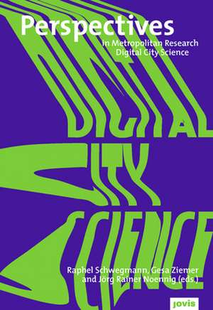 Digital City Science. Researching New Technologies in Urban Environments de Raphael Schwegmann