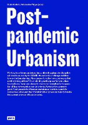 Post–pandemic Urbanism de Doris Kleilein