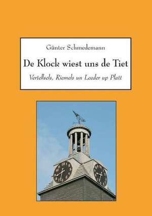 De Klock wiest uns de Tiet de Günter Schmedemann