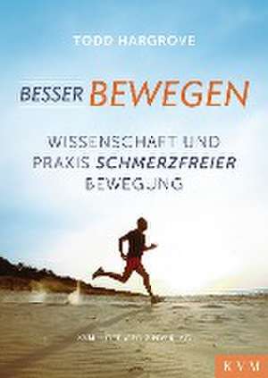 Besser bewegen de Todd R. Hargrove