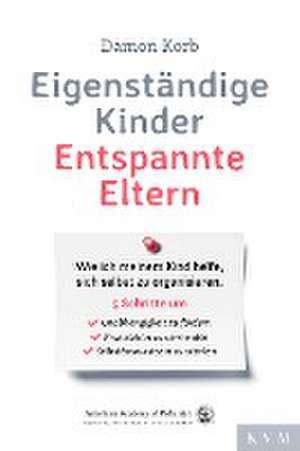 Eigenständige Kinder - Entspannte Eltern de Damon Korb