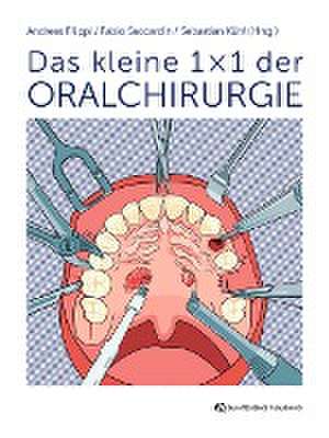 Das kleine 1 × 1 der Oralchirurgie de Andreas Filippi