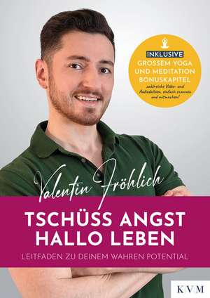 Tschüss Angst. Hallo Leben de Valentin Fröhlich