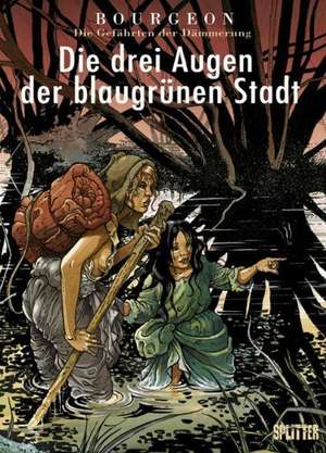 Die Gefährten der Dämmerung 02. Die drei Augen der blaugrünen Stadt de François Bourgeon