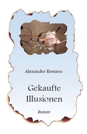 Gekaufte Illusionen de Alexander Remiess