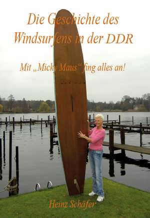 Die Geschichte des Windsurfens in der DDR de Heinz Schäfer