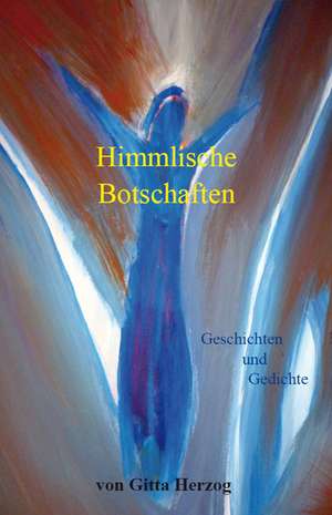 Himmlische Botschaften de Gitta Herzog